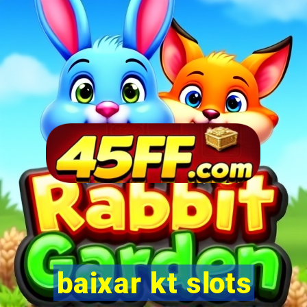 baixar kt slots